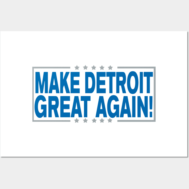 Make Detroit Great Again!!! Wall Art by pralonhitam